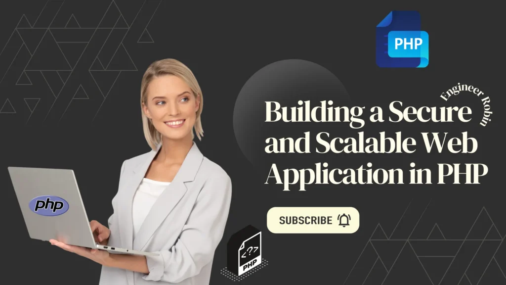 Building a Secure and Scalable Web Application in PHP